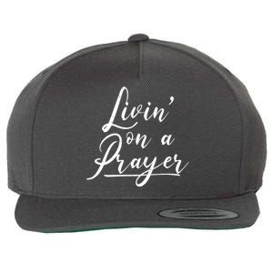 Inspirational Livin' On A Prayer Wool Snapback Cap