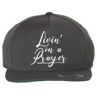 Inspirational Livin' On A Prayer Wool Snapback Cap