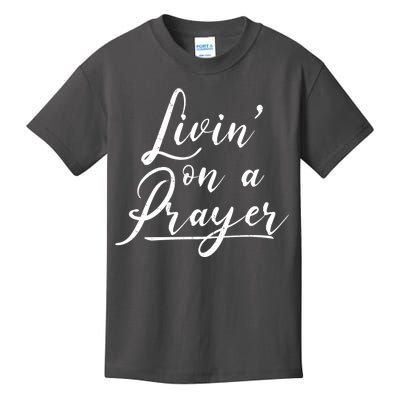 Inspirational Livin' On A Prayer Kids T-Shirt