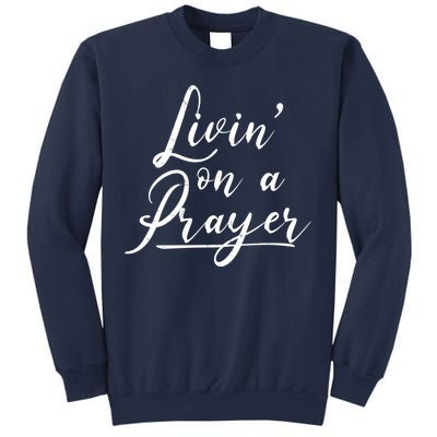 Inspirational Livin' On A Prayer Sweatshirt