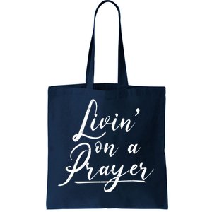 Inspirational Livin' On A Prayer Tote Bag