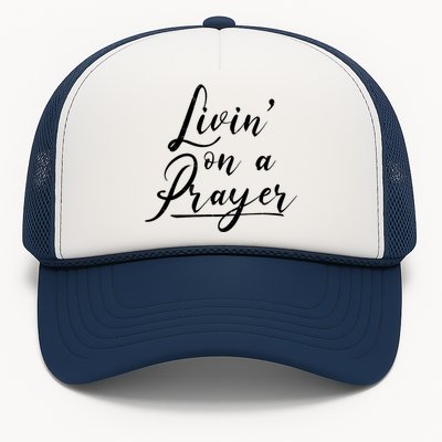 Inspirational Livin' On A Prayer Trucker Hat