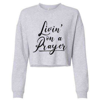 Inspirational Livin' On A Prayer Cropped Pullover Crew