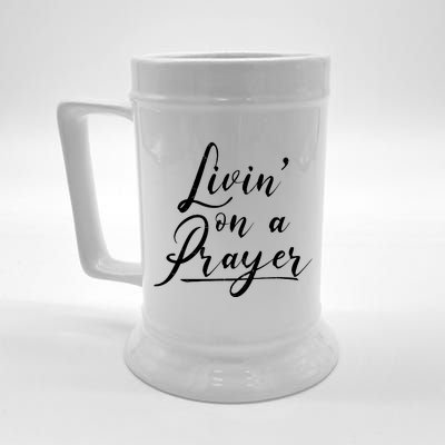 Inspirational Livin' On A Prayer Beer Stein