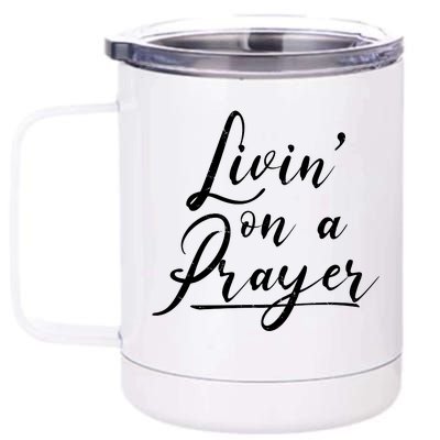 Inspirational Livin' On A Prayer 12 oz Stainless Steel Tumbler Cup