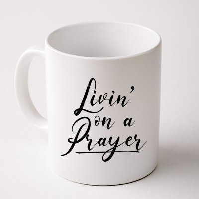 Inspirational Livin' On A Prayer Coffee Mug