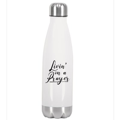 Inspirational Livin' On A Prayer Stainless Steel Insulated Water Bottle