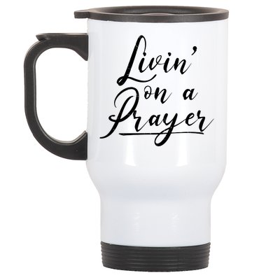 Inspirational Livin' On A Prayer Stainless Steel Travel Mug