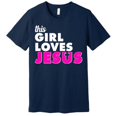 Inspirational This Girl Loves Jesus Premium T-Shirt