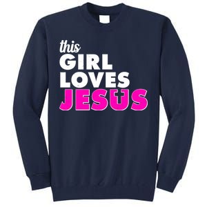 Inspirational This Girl Loves Jesus Tall Sweatshirt