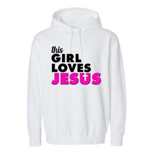 Inspirational This Girl Loves Jesus Garment-Dyed Fleece Hoodie