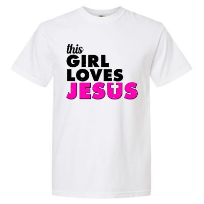 Inspirational This Girl Loves Jesus Garment-Dyed Heavyweight T-Shirt