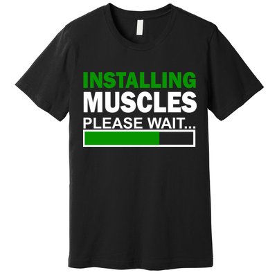 Installing Muscles Please Wait... Premium T-Shirt