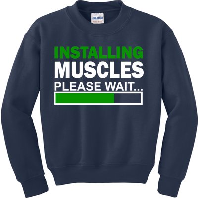 Installing Muscles Please Wait... Kids Sweatshirt