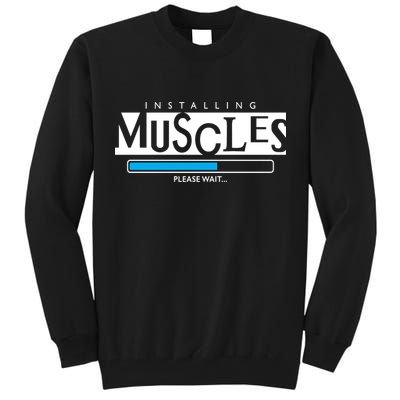 Installing Muscles Please Wait Funny Workout Tall Sweatshirt