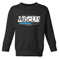 Installing Muscles Please Wait Funny Workout Toddler Sweatshirt