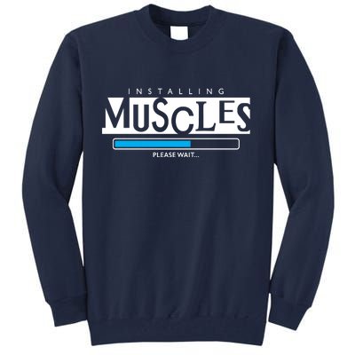 Installing Muscles Please Wait Funny Workout Tall Sweatshirt