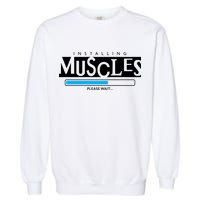 Installing Muscles Please Wait Funny Workout Garment-Dyed Sweatshirt