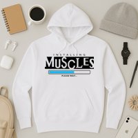 Installing Muscles Please Wait Funny Workout Hoodie