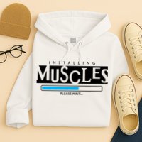Installing Muscles Please Wait Funny Workout Hoodie