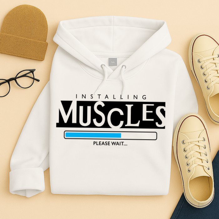 Installing Muscles Please Wait Funny Workout Hoodie