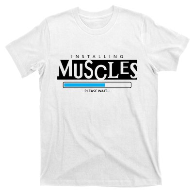 Installing Muscles Please Wait Funny Workout T-Shirt