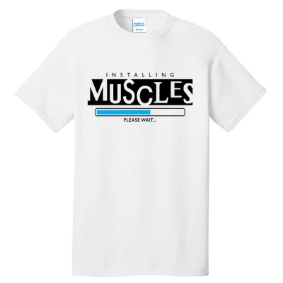 Installing Muscles Please Wait Funny Workout Tall T-Shirt