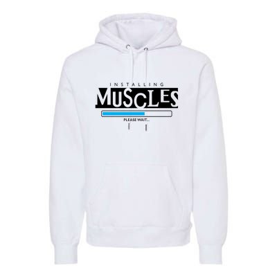 Installing Muscles Please Wait Funny Workout Premium Hoodie