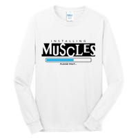 Installing Muscles Please Wait Funny Workout Tall Long Sleeve T-Shirt