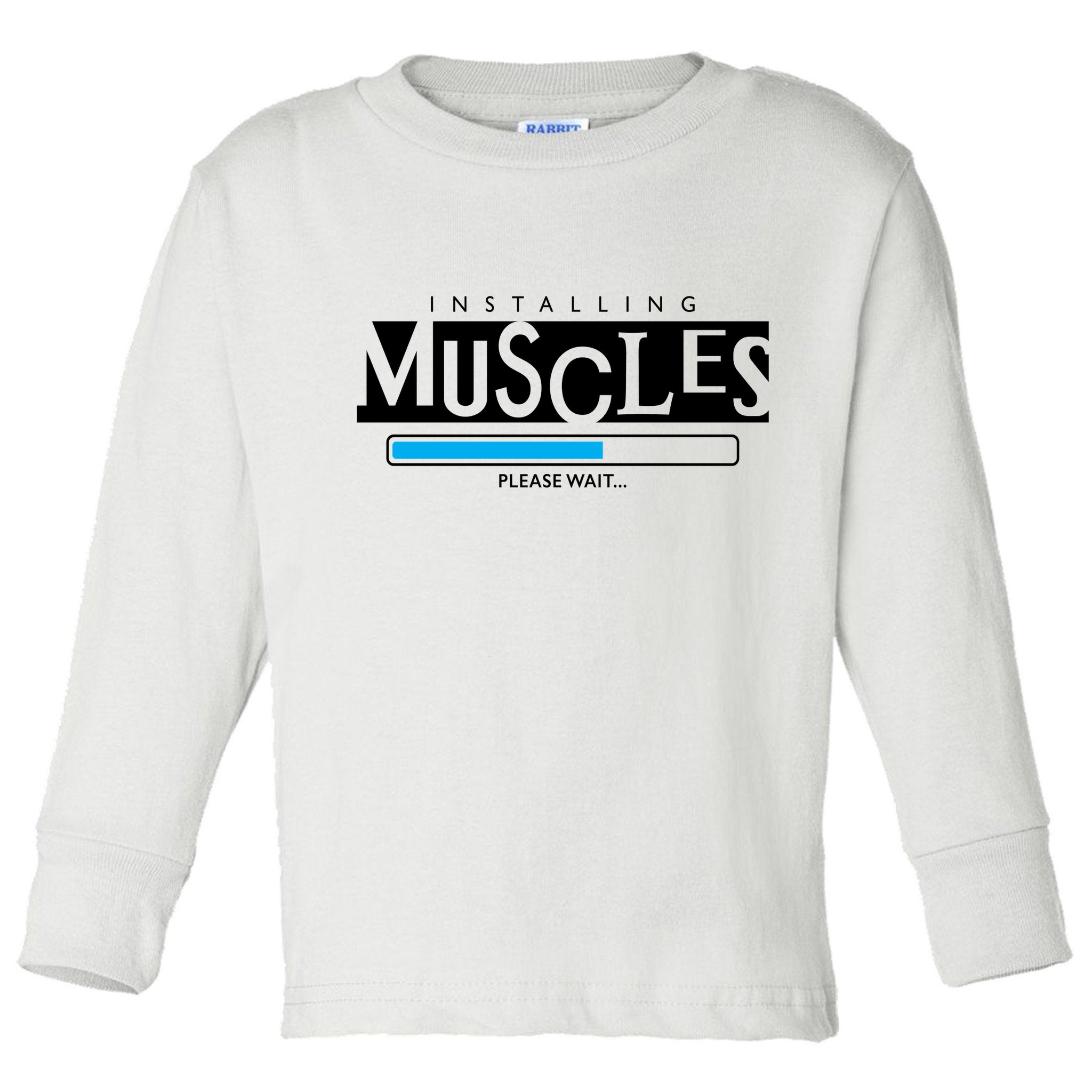 Installing Muscles Please Wait Funny Workout Toddler Long Sleeve Shirt