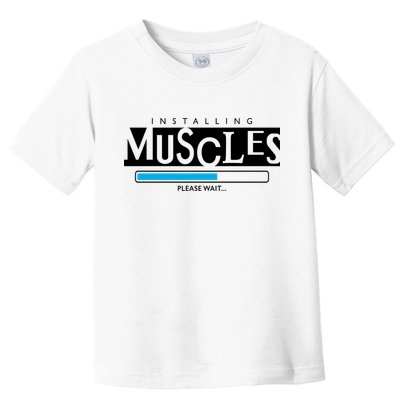 Installing Muscles Please Wait Funny Workout Toddler T-Shirt