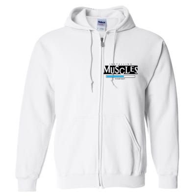 Installing Muscles Please Wait Funny Workout Full Zip Hoodie