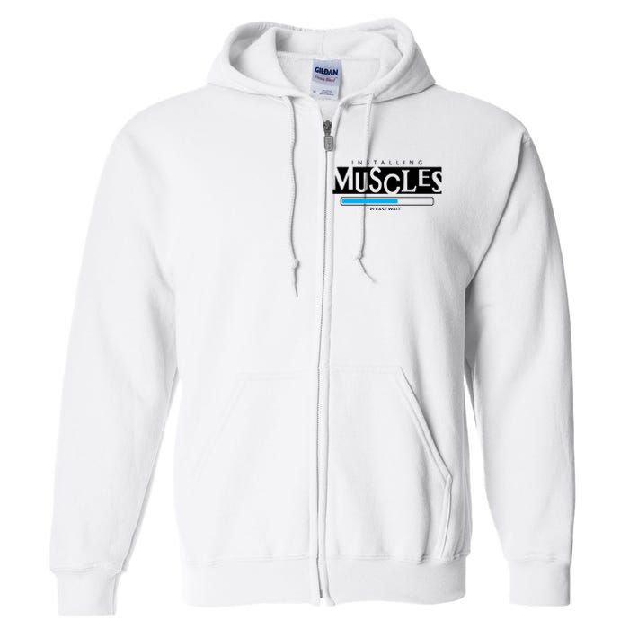 Installing Muscles Please Wait Funny Workout Full Zip Hoodie