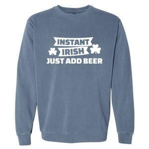 Instant Irish Just Add Beer Garment-Dyed Sweatshirt