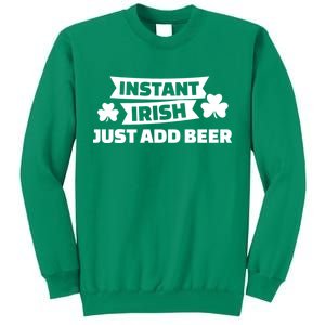 Instant Irish Just Add Beer Sweatshirt