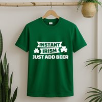 Instant Irish Just Add Beer T-Shirt