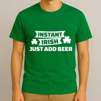 Instant Irish Just Add Beer T-Shirt