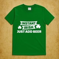 Instant Irish Just Add Beer T-Shirt