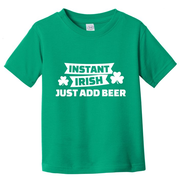 Instant Irish Just Add Beer Toddler T-Shirt