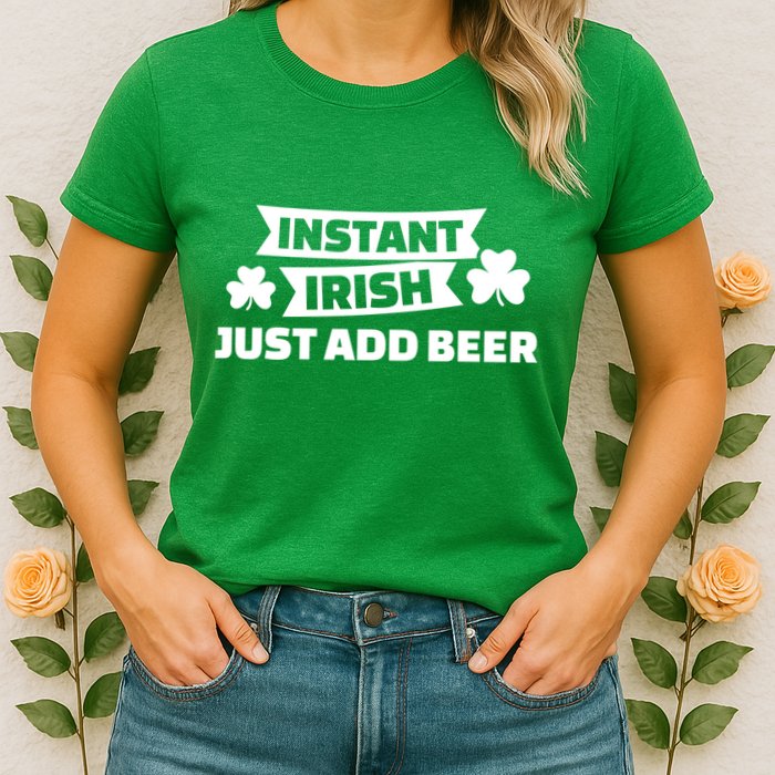 Instant Irish Just Add Beer Womens T-Shirt