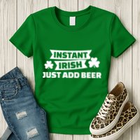 Instant Irish Just Add Beer Womens T-Shirt
