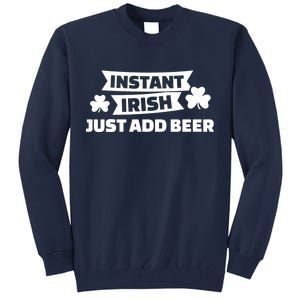 Instant Irish Just Add Beer Tall Sweatshirt