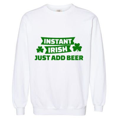 Instant Irish Just Add Beer Garment-Dyed Sweatshirt