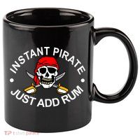 Instant Pirate Just Add Rum 11oz C Handle Ceramic Mug