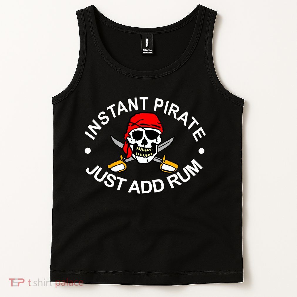 Instant Pirate Just Add Rum Tank Top