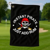 Instant Pirate Just Add Rum Golf Towel