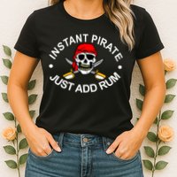 Instant Pirate Just Add Rum Womens T-Shirt
