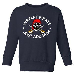 Instant Pirate Just Add Rum Toddler Sweatshirt