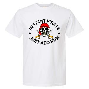 Instant Pirate Just Add Rum Garment-Dyed Heavyweight T-Shirt