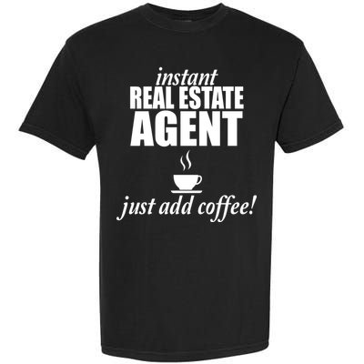 Instant Real Estate Agent Just Add Coffee Garment-Dyed Heavyweight T-Shirt
